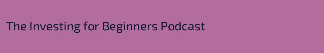 The Investing for Beginners Podcast